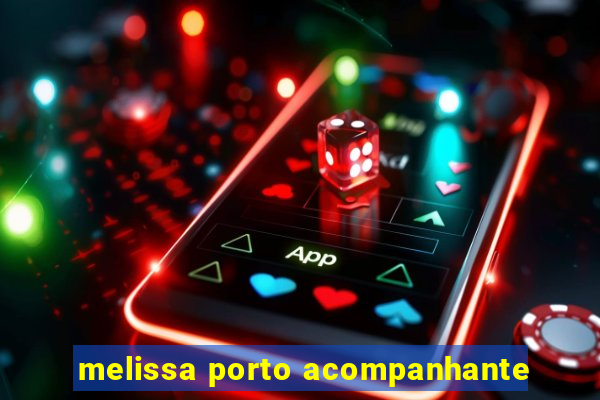 melissa porto acompanhante